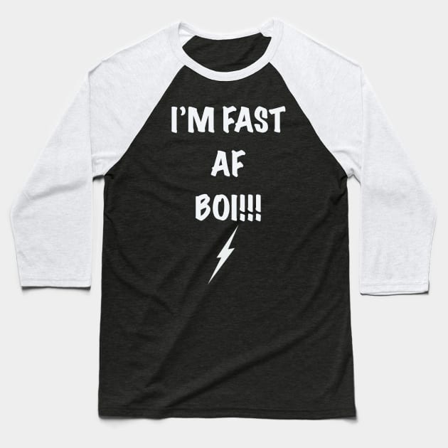 I’m Fast AF Boi Baseball T-Shirt by Timzartwork